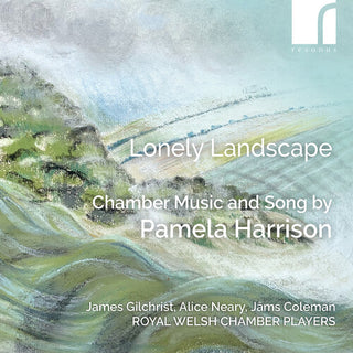 Royal Welsh Chamber Players- Lonely Landscape - Chamber Music & Song by Pamela Harrison