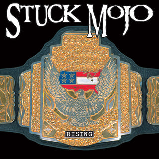Stuck Mojo- Rising