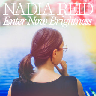 Nadia Reid- Enter Now Brightness