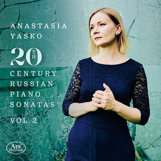 Anastasia Yasko- 20th Century Russian Piano Sonatas, Vol. 2