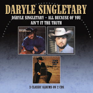 Daryle Singletary- Daryle Singletary / All Because Of You / Ain't It The Truth - Three Albums On 2CDs