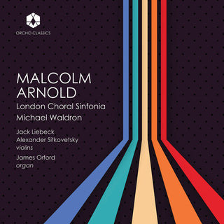 London Choral Sinfonia- The Music of Malcolm Arnold