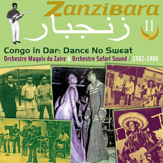 Orchestre Maquis Du Zaire & Orchestre Safari- Zanzibara 11: Congo In Dar, Dance No Sweat (1982-1986)