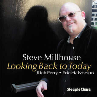 Steve Millhouse- Looking Back to Today