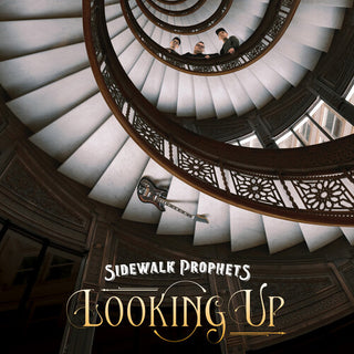 Sidewalk Prophets- Looking Up