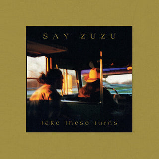 Say Zuzu- Take These Turns