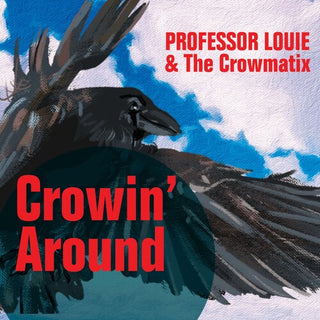Professor Louie & The Crowmatix- Crowin' Around