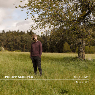 Philipp Schiepek- Meadows And Mirrors
