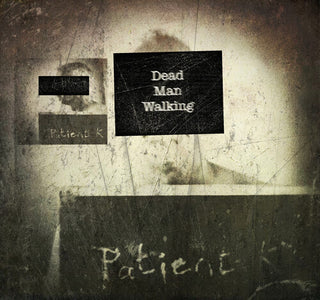 Patient K- Dead Man Walking