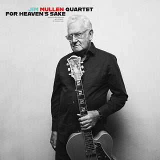Jim Quartet Mullen- For Heaven's Sake