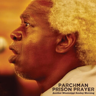Ian Brennan- Parchman Prison Prayer: Some Another Mississippi Sunday Morning