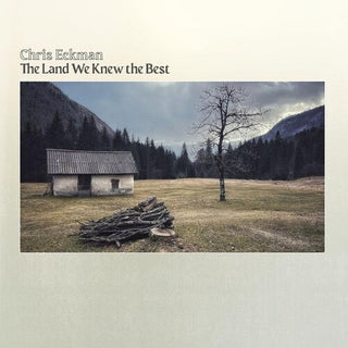 Chris Eckman- The Land We Knew The Best