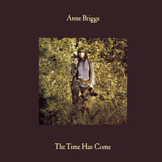 Anne Briggs- The Time Has Come (Vinyl)