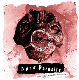Apex Parasite- Everybody Should Be Punished