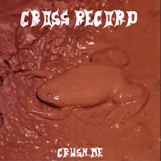 Cross Record- Crush Me