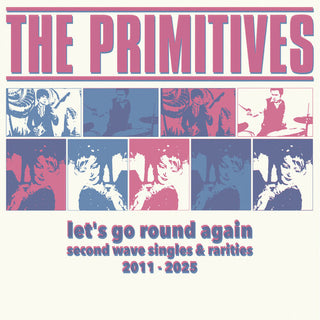 The Primitives- Let's Go Round Again - Second Wave Singles & Rarities 2011-2025