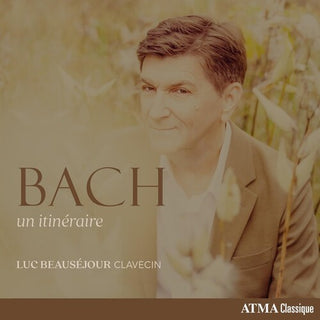 Luc Beausejour- Bach: Un Itineraire
