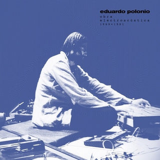 Eduardo Polonio- Obra Electroacustica 1969-1981
