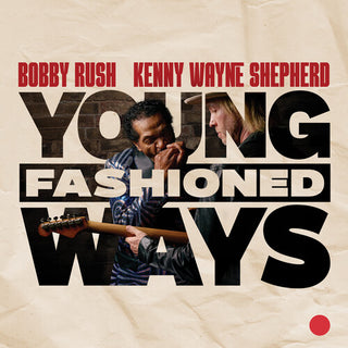 Bobby Rush & Kenny Wayne Shepherd- Young Fashioned Ways (CD)