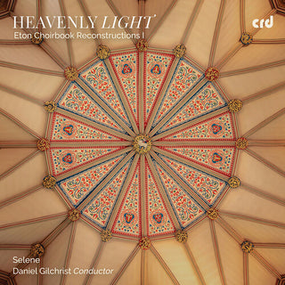 Selene- Heavenly Light - Eton Choirbook Reconstructions I