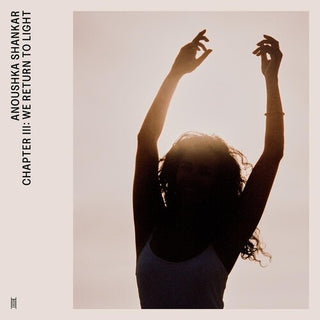 Anoushka Shankar- Chapter III: We Return To Light