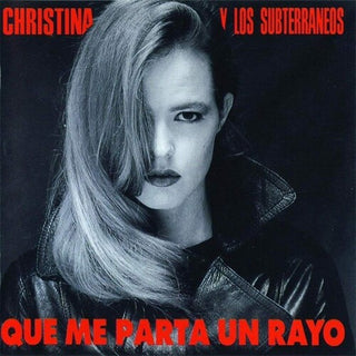 Christina Y Los Subterraneos- Que Me Parta Un Rayo