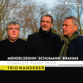 Trio Wanderer- Mendelssohn Schumann & Brahms: Complete Piano Trio