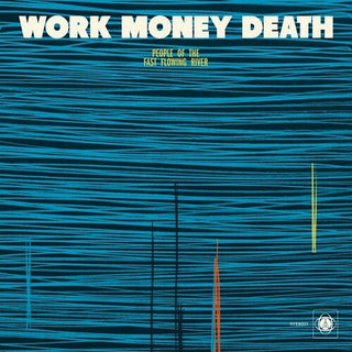 Work Money Death- People Of The Fast Flowing River (Vinyl)