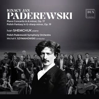 Duo Phone- Ignacy Jan Paderewski: Piano Concerto in A minor, Op. 17, Polish Fantasy in G-sharp minor, Op. 19