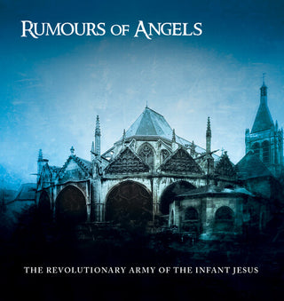 The Revolutionary Army of the Infant Jesus- Rumours Of Angels