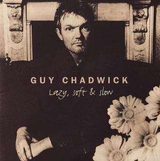 Guy Chadwick- Lazy, Soft And Slow