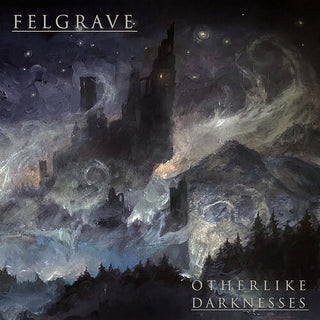 Felgrave- Otherlike Darknesses