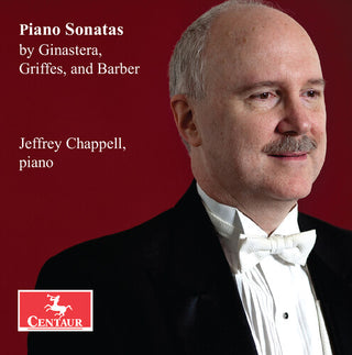 Jeffrey Chappell- Piano Sonatas by Ginastera, Griffes, & Barber