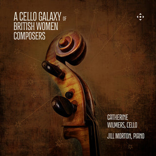 Catherine Wilmers- A Cello Galaxy of British Women Composers