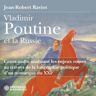 Jean-Robert Raviot- Vladimir Poutine et la Russie cours audio analysant les enjeux russes au travers de la biographie politique d’un monarque du XXIe siecle