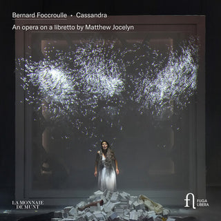La Monnaie Chorus- Foccroulle: Cassandra - An Opera on a Libretto by Matthew Jocelyn