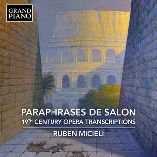 Ruben Micieli- Paraphrases de Salon - 19th Century Opera Transcriptions