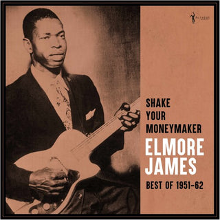Elmore James- Shake Your Moneymaker: Best Of 1951-62