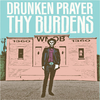 Drunken Prayer- Thy Burdens