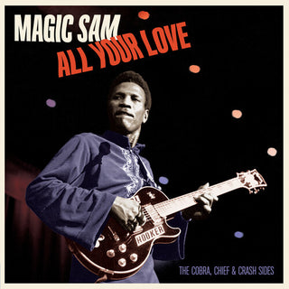 Magic Sam- All Your Love: The Cobra Chief & Crash Sides - Limited 180-Gram Vinyl
