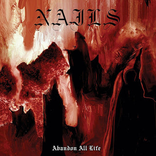 Nails- Abandon All Life