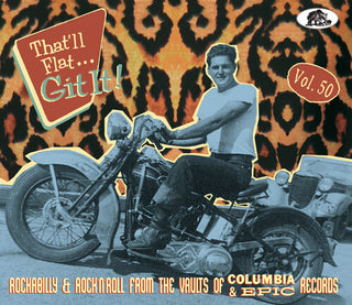 Various Artists- That'll Flat Git It! Vol. 50: Rockabilly & Rock 'n' Roll From The Vaults Of Columbia & Epic Records (Various Artists)