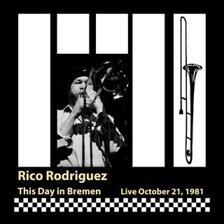 Rico Rodriguez- This Day In Bremen: Live, October 21, 1981