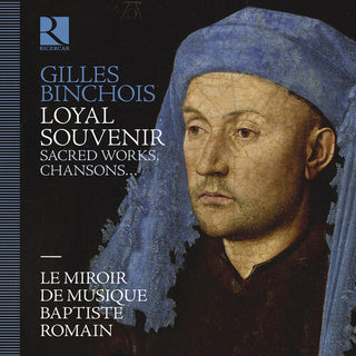 Le Miroir De Musique- Gilles Binchois: Loyal souvenir (CD)