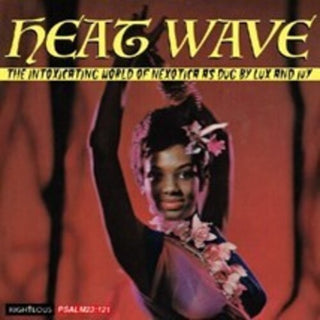 Heat Wave: The Intoxicating World Of Nexotica As Dug By Lux & Ivy / Various