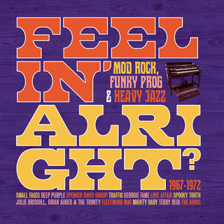 Feelin' Alright: Mod, Rock, Funky Prog & Heavy Jazz 1967-1972 / Various