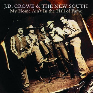 the album cover for J Crowe D & New South - My Home Ain't in the Hall of Fame