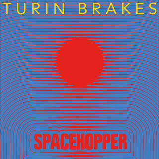 Turin Brakes- SPACEHOPPER