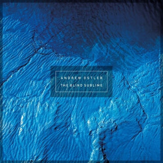Andrew Ostler- The Blind Sublime