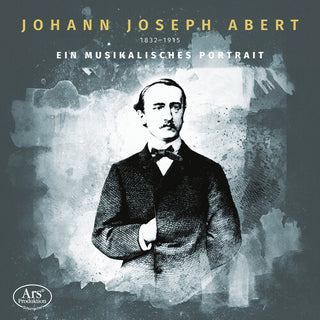 Abert String Quartett- Johann Joseph Abert - Ein musikalisches Portrat